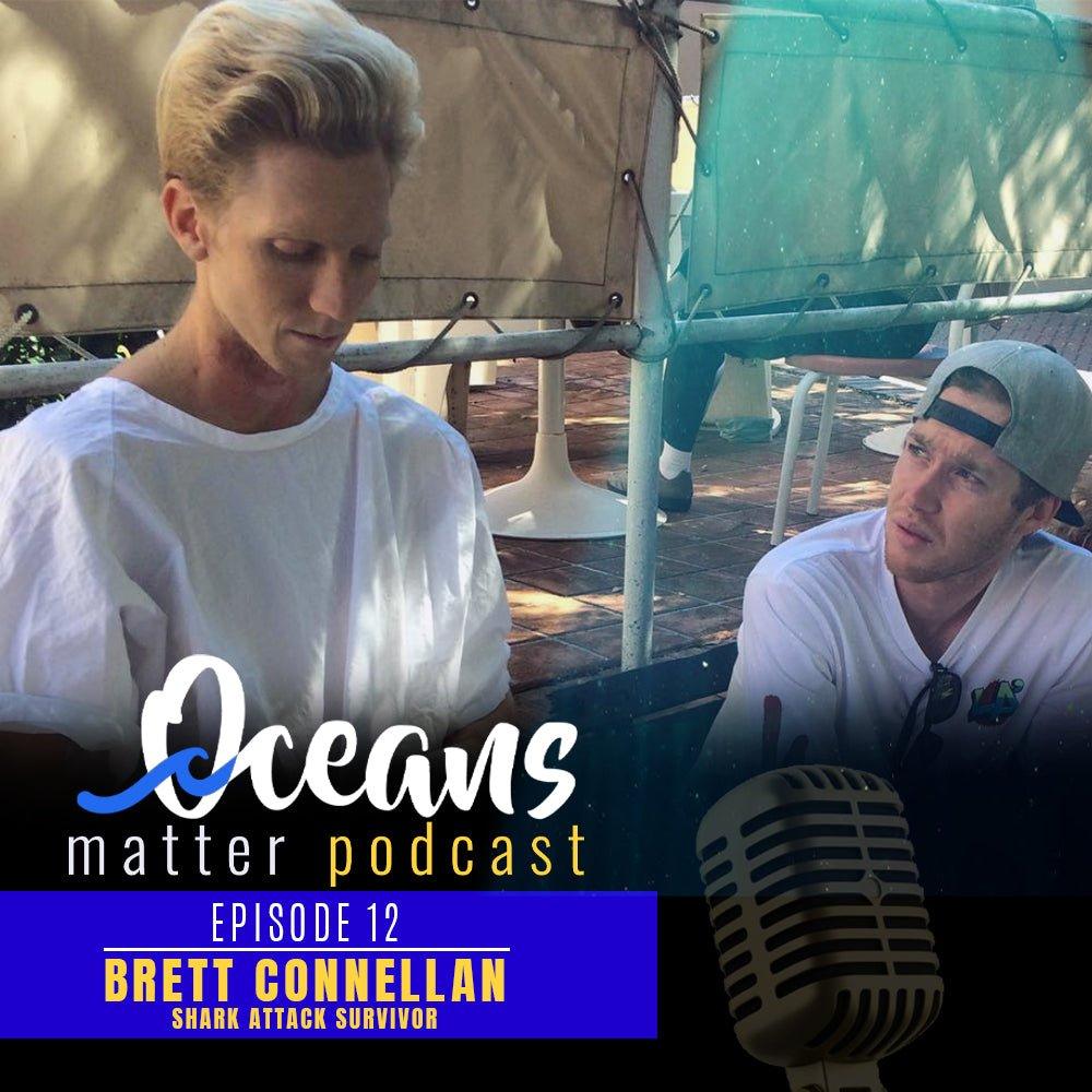 OCEANS MATTER PODCAST 12 - BRETT CONNELLAN (SHARK ATTACK SURVIVOR) - BOARDSOX® Australia